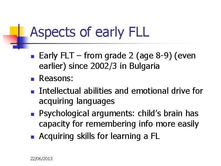 Aspects of early FLL n n n Early FLT – from grade 2 (age
