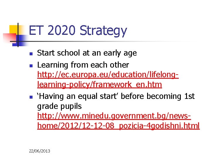 ET 2020 Strategy n n n Start school at an early age Learning from