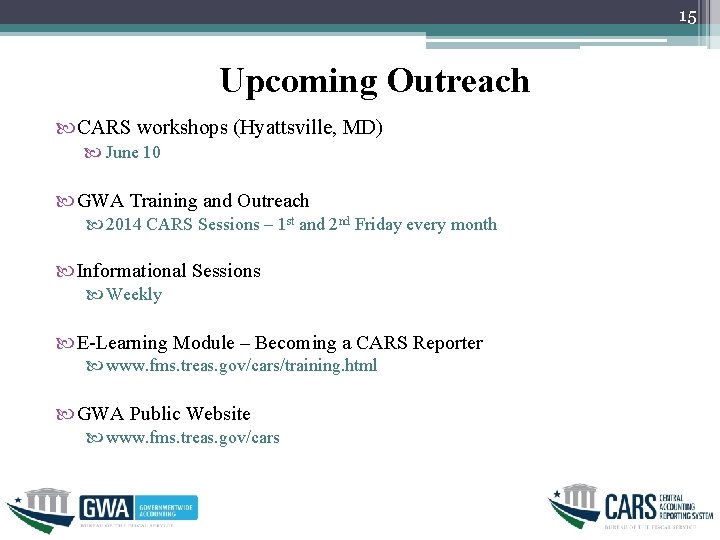 15 Upcoming Outreach CARS workshops (Hyattsville, MD) June 10 GWA Training and Outreach 2014