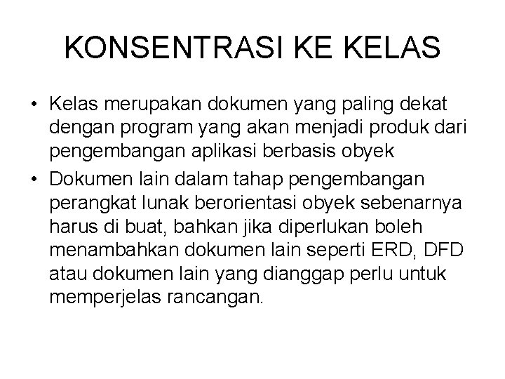 KONSENTRASI KE KELAS • Kelas merupakan dokumen yang paling dekat dengan program yang akan