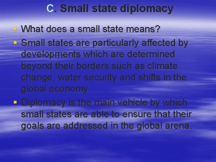 C. Small state diplomacy § What does a small state means? § Small states