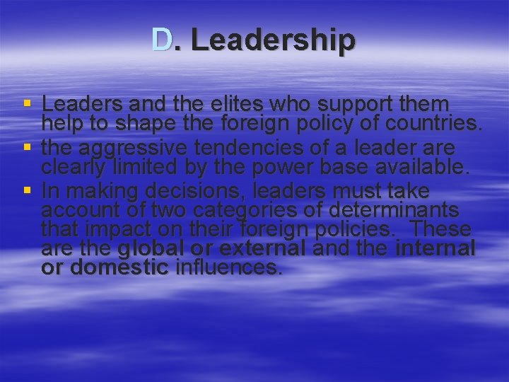 D. Leadership § Leaders and the elites who support them help to shape the