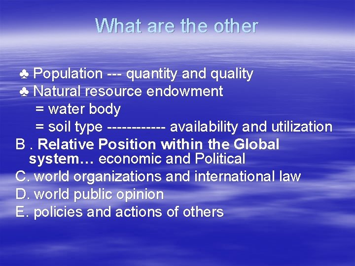What are the other ♣ Population --- quantity and quality ♣ Natural resource endowment
