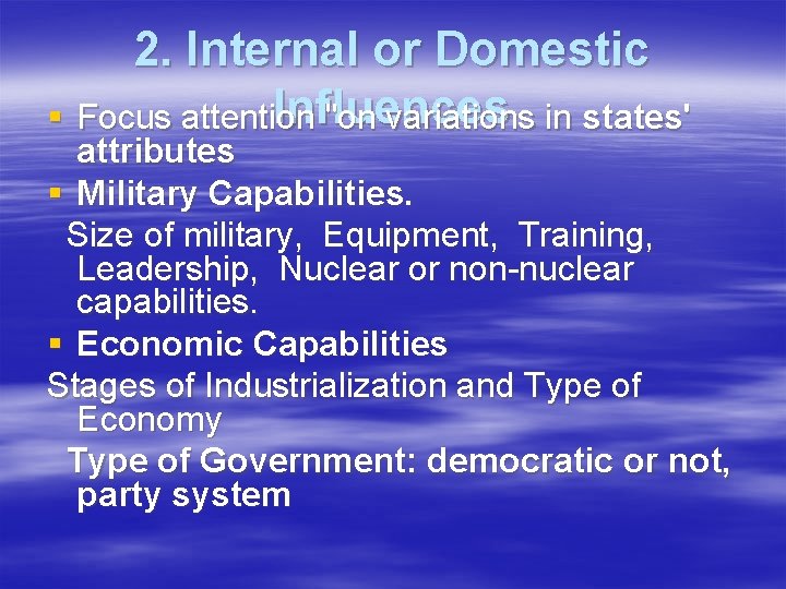 2. Internal or Domestic Influences states' § Focus attention "on variations in attributes §