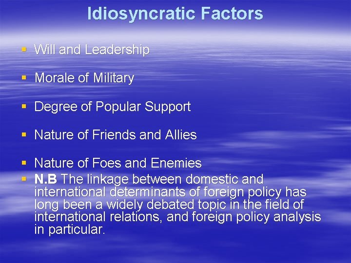 Idiosyncratic Factors § Will and Leadership § Morale of Military § Degree of Popular