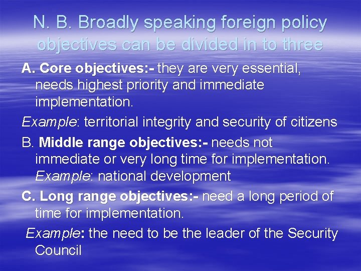 N. B. Broadly speaking foreign policy objectives can be divided in to three A.