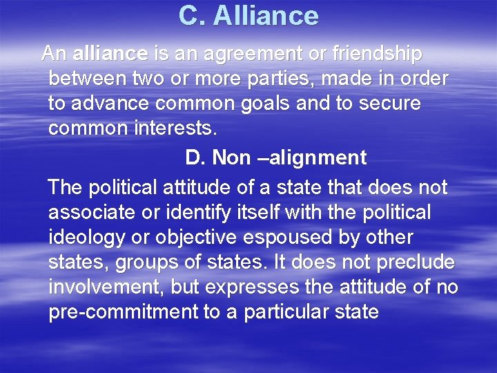 C. Alliance An alliance is an agreement or friendship between two or more parties,