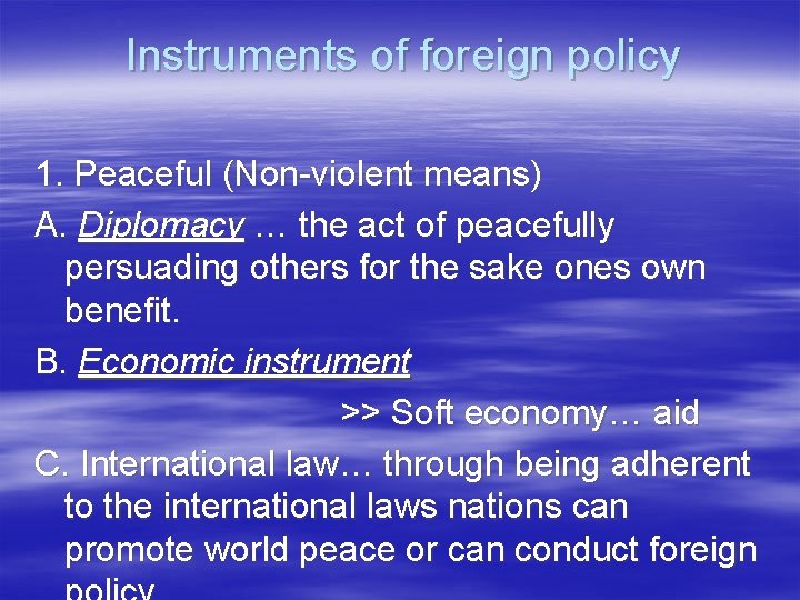 Instruments of foreign policy 1. Peaceful (Non-violent means) A. Diplomacy … the act of