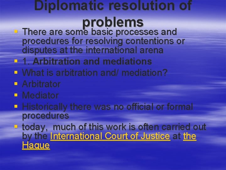 Diplomatic resolution of problems § There are some basic processes and procedures for resolving