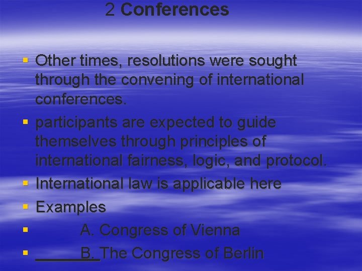 2 Conferences § Other times, resolutions were sought through the convening of international conferences.