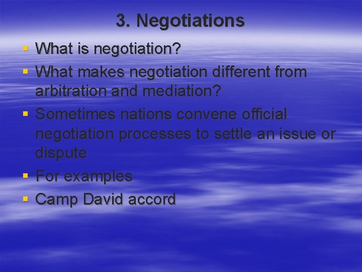 3. Negotiations § What is negotiation? § What makes negotiation different from arbitration and
