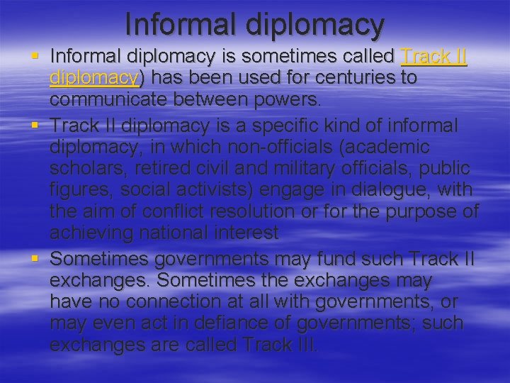 Informal diplomacy § Informal diplomacy is sometimes called Track II diplomacy) has been used