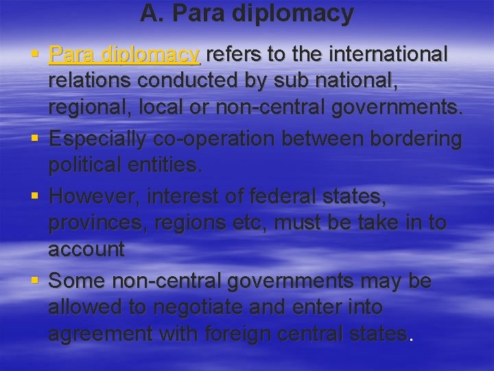 A. Para diplomacy § Para diplomacy refers to the international relations conducted by sub