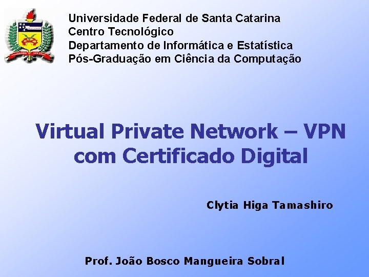 Universidade Federal de Santa Catarina Centro Tecnológico Departamento de Informática e Estatística Pós-Graduação em