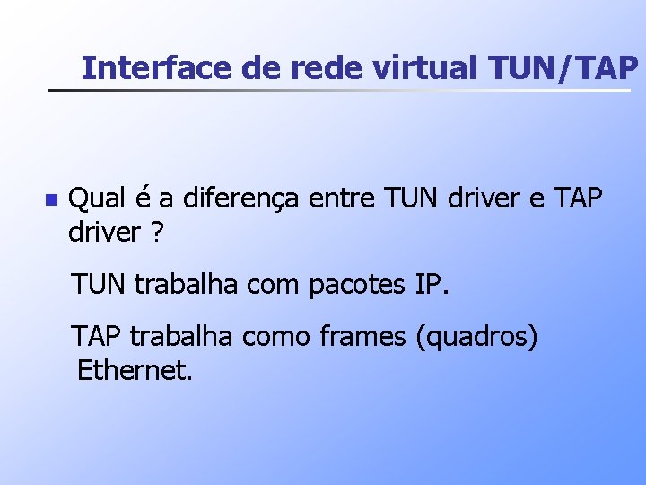 Interface de rede virtual TUN/TAP n Qual é a diferença entre TUN driver e