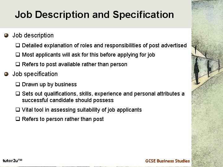 Job Description and Specification Job description q Detailed explanation of roles and responsibilities of