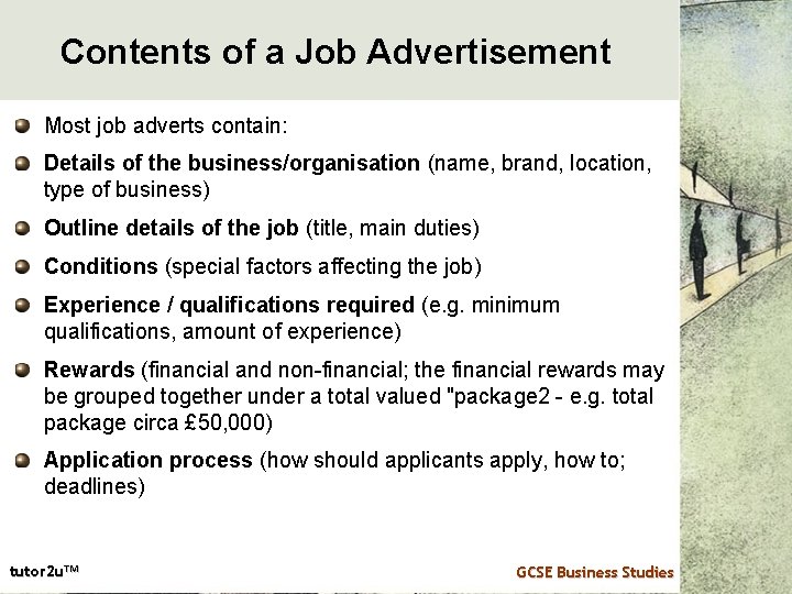 Contents of a Job Advertisement Most job adverts contain: Details of the business/organisation (name,