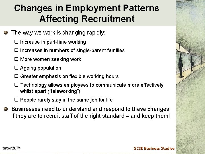 Changes in Employment Patterns Affecting Recruitment The way we work is changing rapidly: q