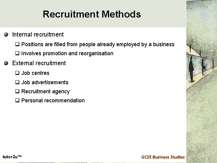 Recruitment Methods Internal recruitment q Positions are filled from people already employed by a