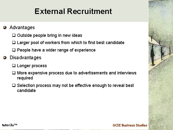 External Recruitment Advantages q Outside people bring in new ideas q Larger pool of