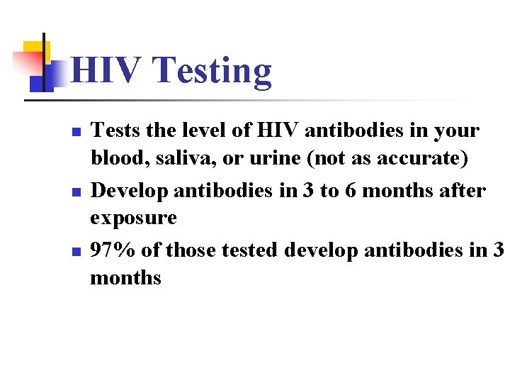 HIV Testing n n n Tests the level of HIV antibodies in your blood,