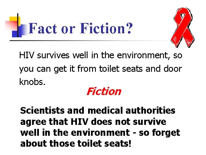 Fact or Fiction? HIV survives well in the environment, so you can get it