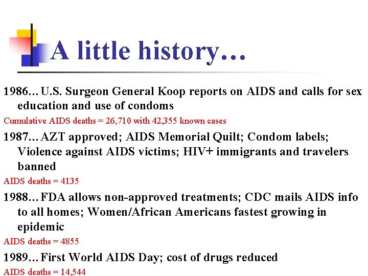 A little history… 1986…U. S. Surgeon General Koop reports on AIDS and calls for