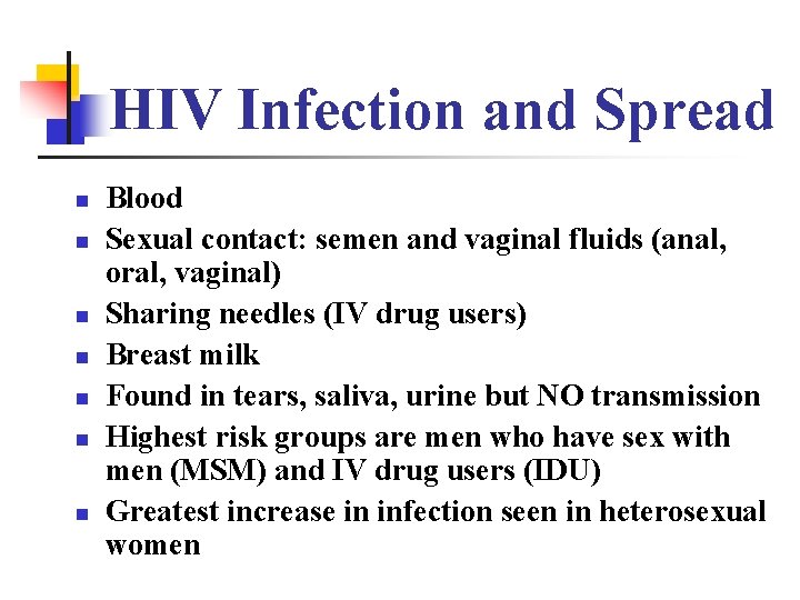 HIV Infection and Spread n n n n Blood Sexual contact: semen and vaginal