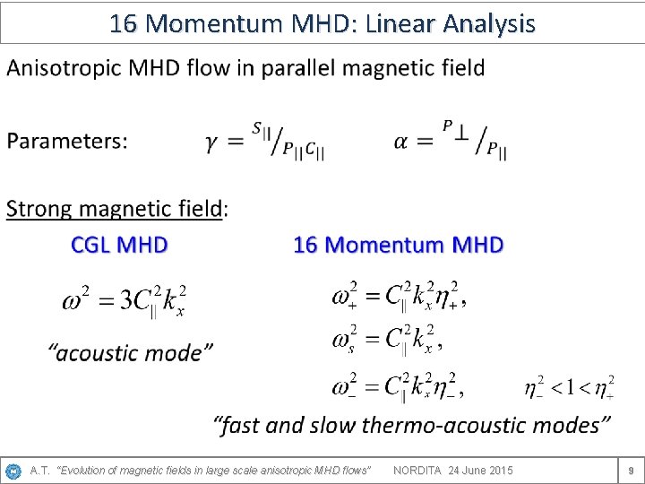 16 Momentum MHD: Linear Analysis • A. T. “Evolution of magnetic fields in large