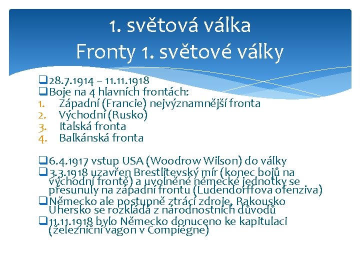 1. světová válka Fronty 1. světové války q 28. 7. 1914 – 11. 1918