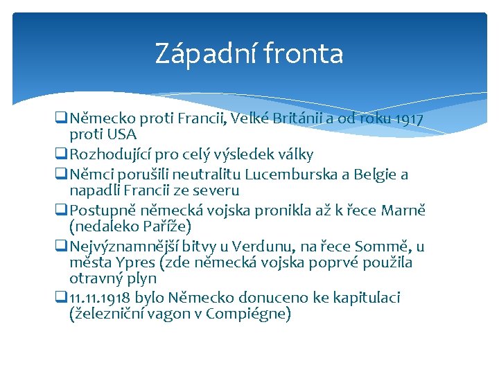 Západní fronta q. Německo proti Francii, Velké Británii a od roku 1917 proti USA