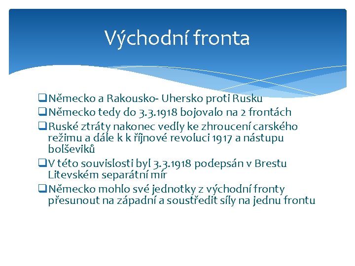 Východní fronta q. Německo a Rakousko- Uhersko proti Rusku q. Německo tedy do 3.