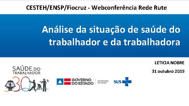 CESTEH/ENSP/Fiocruz - Webconferência Rede Rute Análise da situação de saúde do trabalhador e da