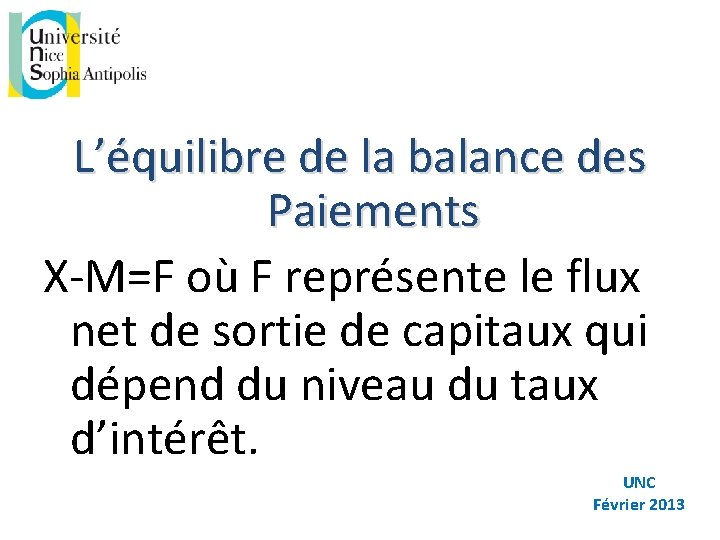 L’équilibre de la balance des Paiements X-M=F où F représente le flux net de