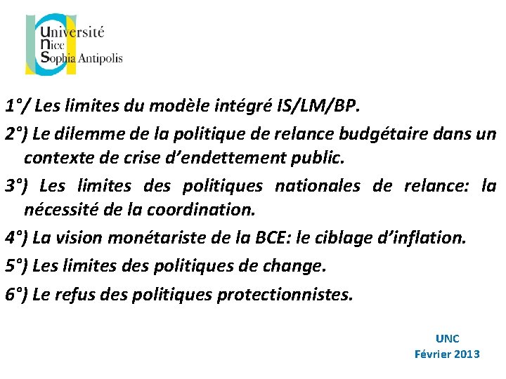 1°/ Les limites du modèle intégré IS/LM/BP. 2°) Le dilemme de la politique de