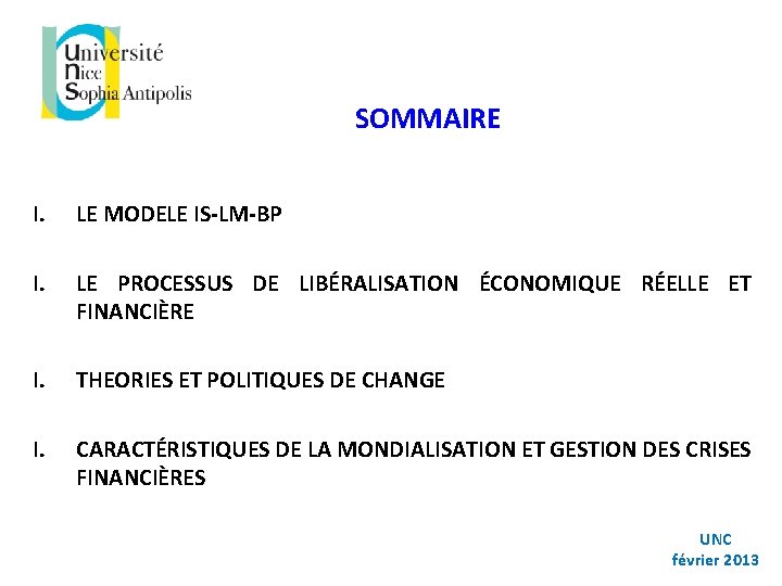 SOMMAIRE I. LE MODELE IS-LM-BP I. LE PROCESSUS DE LIBÉRALISATION ÉCONOMIQUE RÉELLE ET FINANCIÈRE