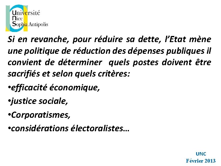 Si en revanche, pour réduire sa dette, l’Etat mène une politique de réduction des