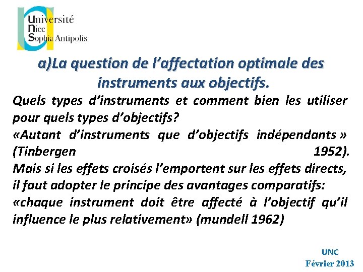 a)La question de l’affectation optimale des instruments aux objectifs. Quels types d’instruments et comment