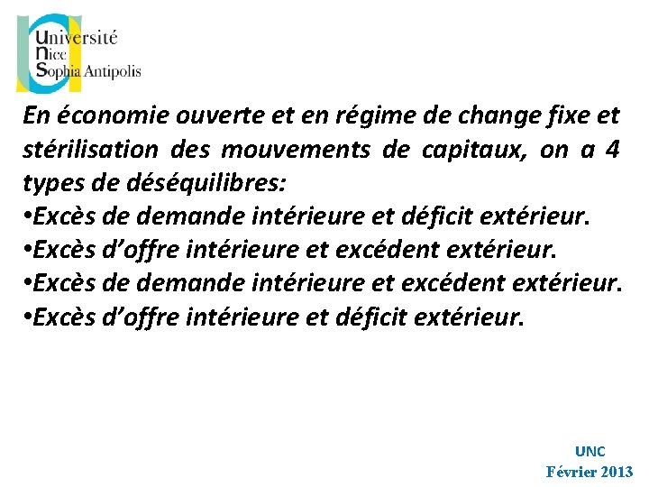 En économie ouverte et en régime de change fixe et stérilisation des mouvements de