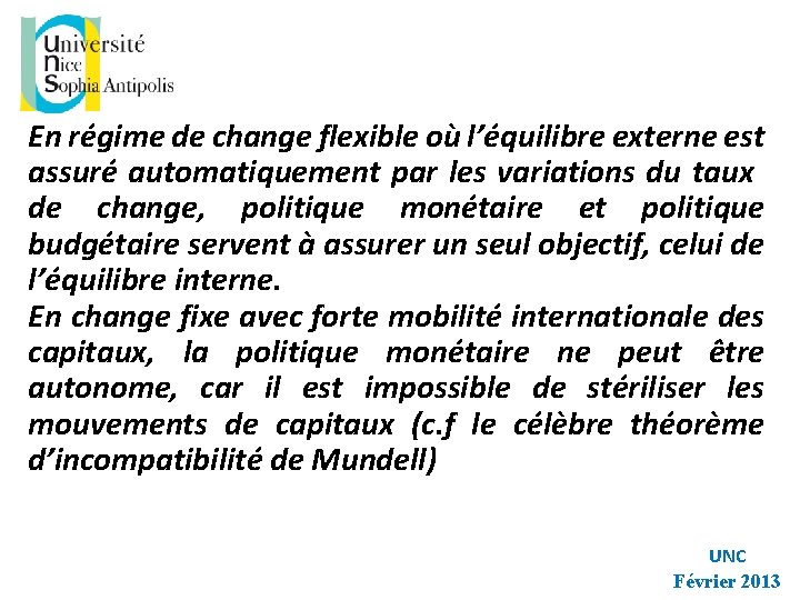 En régime de change flexible où l’équilibre externe est assuré automatiquement par les variations