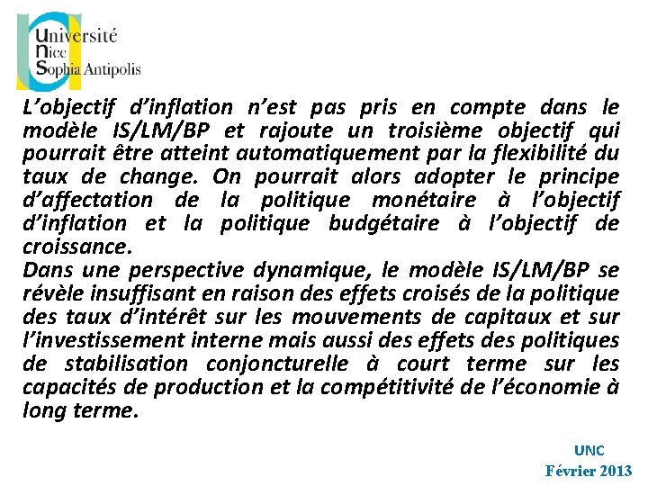 L’objectif d’inflation n’est pas pris en compte dans le modèle IS/LM/BP et rajoute un