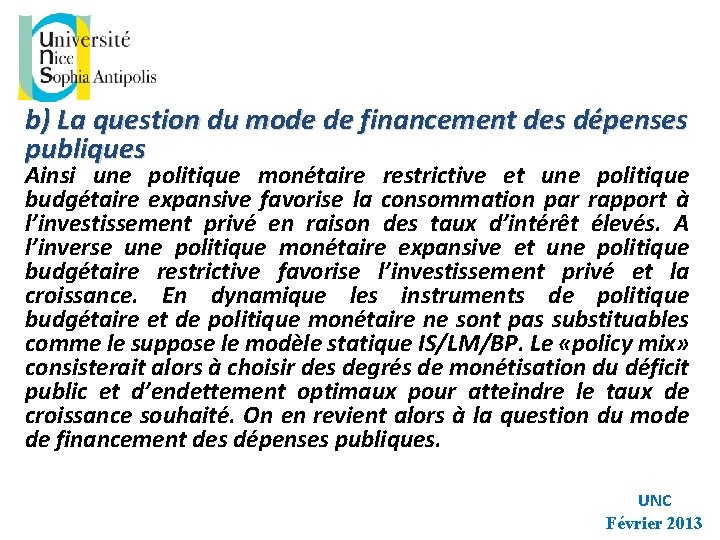 b) La question du mode de financement des dépenses publiques Ainsi une politique monétaire