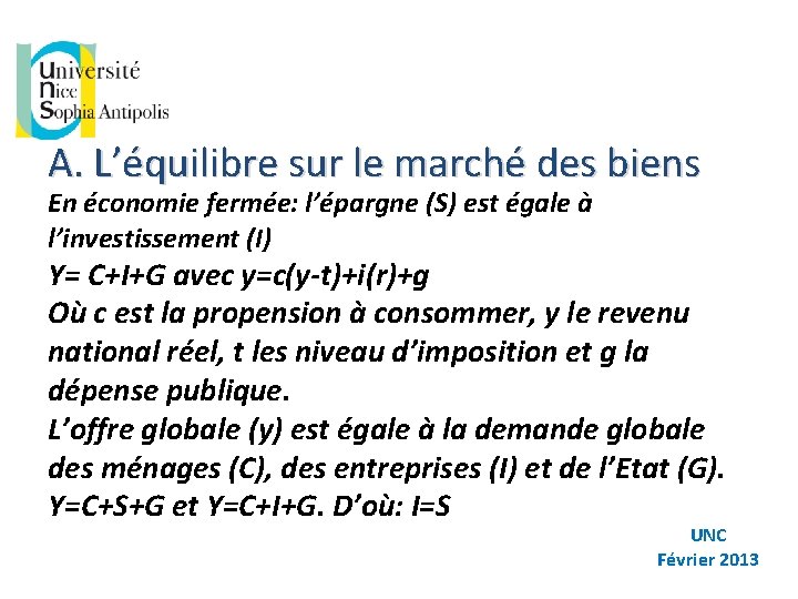 A. L’équilibre sur le marché des biens En économie fermée: l’épargne (S) est égale