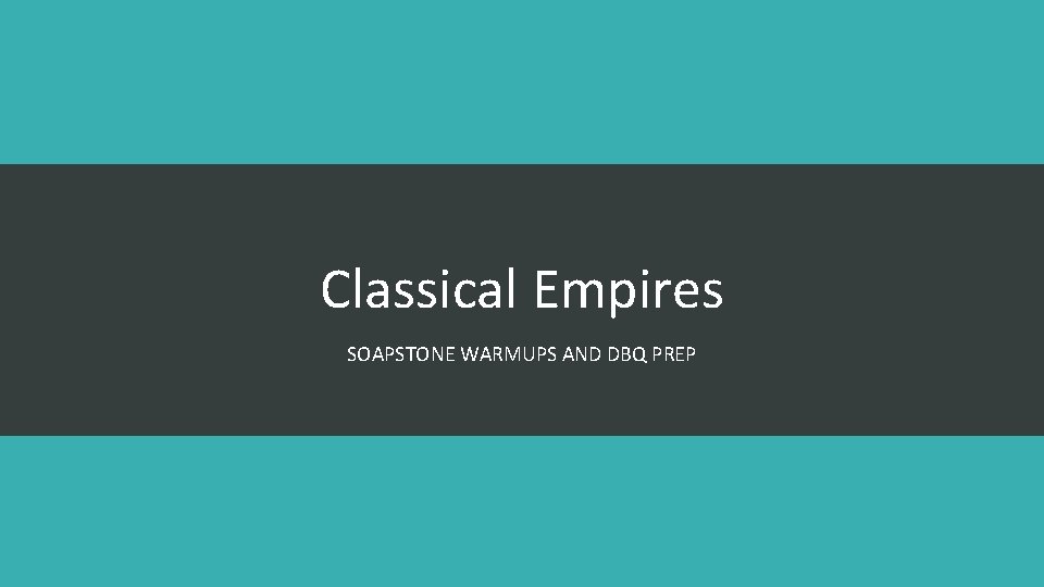 Classical Empires SOAPSTONE WARMUPS AND DBQ PREP 