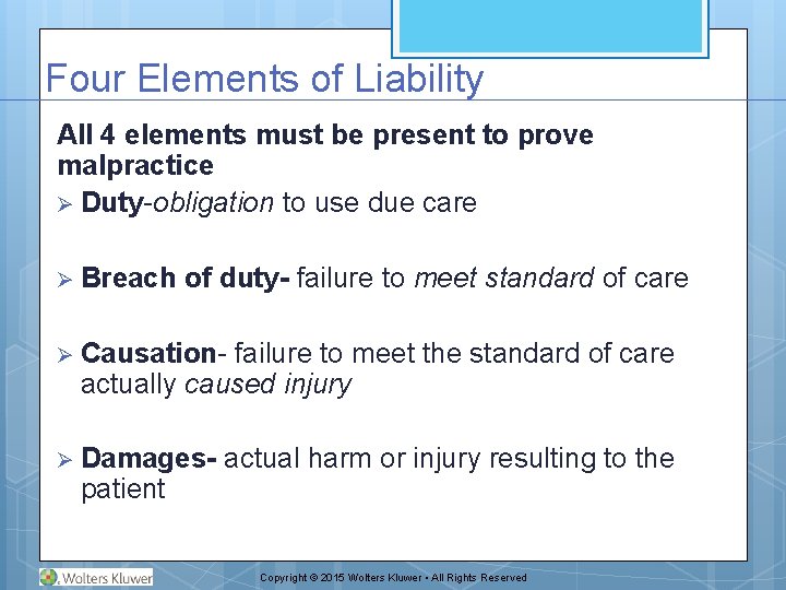 Four Elements of Liability All 4 elements must be present to prove malpractice Ø