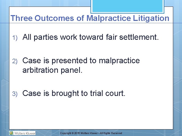 Three Outcomes of Malpractice Litigation 1) All parties work toward fair settlement. 2) Case Three Outcomes of Malpractice Litigation 1) All parties work toward fair settlement. 2) Case