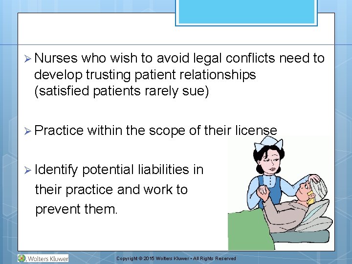 Ø Nurses who wish to avoid legal conflicts need to develop trusting patient relationships Ø Nurses who wish to avoid legal conflicts need to develop trusting patient relationships