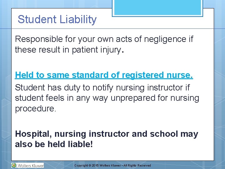 Student Liability Responsible for your own acts of negligence if these result in patient