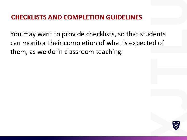 CHECKLISTS AND COMPLETION GUIDELINES You may want to provide checklists, so that students can