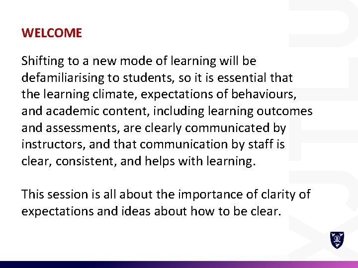 WELCOME Shifting to a new mode of learning will be defamiliarising to students, so